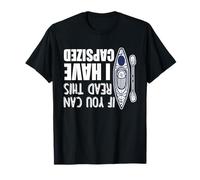 If You Can Read This I Have Capsized | Funny Kayaking T-Shirt