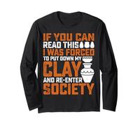 If You Can Read This I was Forced - Pottery Ceramics Artist Long Sleeve T-Shirt