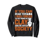 If You Can Read This I Was Forced - Pottery Ceramics Artist Sweatshirt