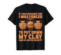 If You Can Read This I was Forced to Put Down Clay Pottery T-Shirt