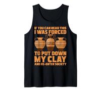 If You Can Read This I was Forced to Put Down Clay Pottery Tank Top