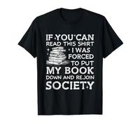 If You Can Read This I was Forced to Put My Book Down Reader T-Shirt