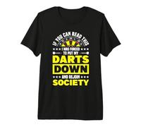 if You can Read This I was Forced to Put My Darts Premium T-Shirt