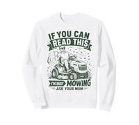 If You Can Read This I'm Busy Mowing Ask Your Mom Sweatshirt