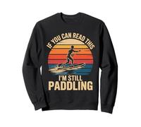 If you can read this I'm still paddling Retro Paddleboard Sweatshirt
