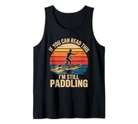 If you can read this I'm still paddling Retro Paddleboard Tank Top