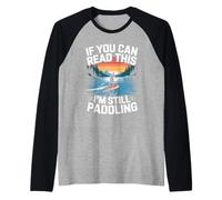 If you can read this I'm still paddling Standup Paddleboard Raglan Baseball Tee