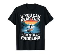 If you can read this I'm still paddling Standup Paddleboard T-Shirt
