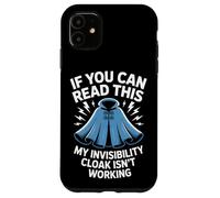 If You Can Read This Invisibility Cloak Isn't Working Case for iPhone 11