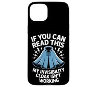 If You Can Read This Invisibility Cloak Isn't Working Case for iPhone 15 Plus