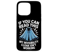 If You Can Read This Invisibility Cloak Isn't Working Case for iPhone 15 Pro Max