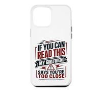 If You Can Read This My Girlfriend Says You're Too Close Case for iPhone 12 Pro Max