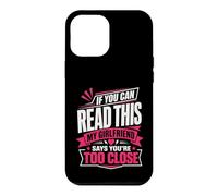 If You Can Read This My Girlfriend Says You're Too Close Case for iPhone 12 Pro Max