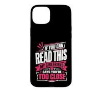 If You Can Read This My Girlfriend Says You're Too Close Case for iPhone 15 Plus