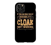 If you can read this my invisibility cloak isn't working Case for iPhone 11 Pro
