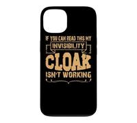 If you can read this my invisibility cloak isn't working Case for iPhone 13