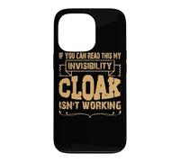 If you can read this my invisibility cloak isn't working Case for iPhone 13 Pro