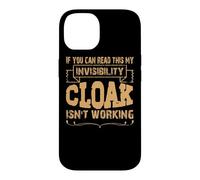 If you can read this my invisibility cloak isn't working Case for iPhone 14