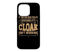 If you can read this my invisibility cloak isn't working Case for iPhone 14 Pro Max