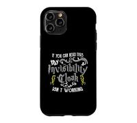 If You Can Read This My Invisibility Cloak Isn't Working Fun Case for iPhone 11 Pro