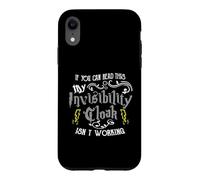 If You Can Read This My Invisibility Cloak Isn't Working Fun Case for iPhone XR