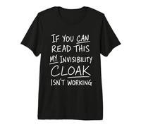If You Can Read This My Invisibility Cloak Isnt Working Premium T-Shirt