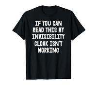 If You Can Read This My Invisibility Cloak Isn't Working Value Graphic T-Shirt
