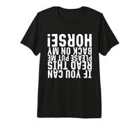 If You Can Read This, Please Put Me Back on My Horse Premium T-Shirt