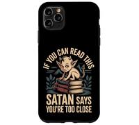 If You Can Read This Satan Says You're Too Close - Case for iPhone 11 Pro Max