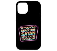 If You Can Read This Satan Says You're Too Close - Case for iPhone 12/12 Pro