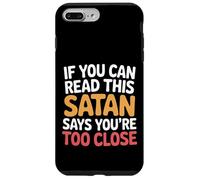 If You Can Read This Satan Says You're Too Close |- Case for iPhone 7 Plus/8 Plus