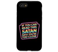 If You Can Read This Satan Says You're Too Close - Case for iPhone SE (2020) / 7/8