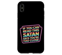 If You Can Read This Satan Says You're Too Close - Case for iPhone XS Max