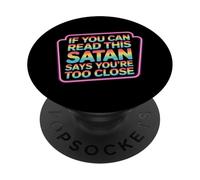 If You Can Read This Satan Says You're Too Close - PopSockets Adhesive PopGrip