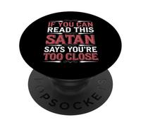 If You Can Read This Satan Says You're Too Close - PopSockets Adhesive PopGrip