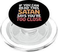 If You Can Read This Satan Says You're Too Close |- PopSockets PopGrip for MagSafe