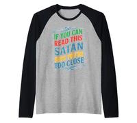 If You Can Read This Satan Says You're Too Close Raglan Baseball Tee