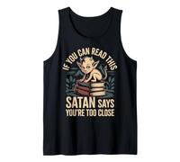 If You Can Read This Satan Says You're Too Close - Tank Top