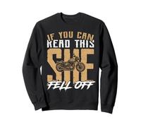 if you can read this she fell off motorcycle for girls women Sweatshirt