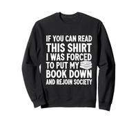 If You Can Read This Shirt I Was Forced To Put My Book Down Sweatshirt