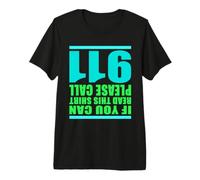If You Can Read This Shirt Please Call 911 Upside Down Tee Premium T-Shirt