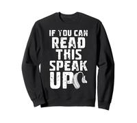 If You Can Read This Speak Up Hearing Aids Sweatshirt