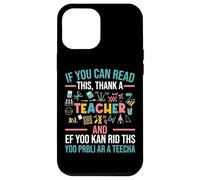 If You Can Read This Thank A Teacher - Funny Teacher Case for iPhone 12 Pro Max