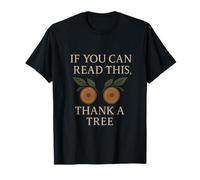 If You Can Read This Thank A Tree Eco Friendly Design T-Shirt