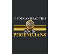 If You Can Read This Thank the Phoenicians Funny: Notebook Journal with 6x9 inches, 120 Pages for Planner, Diary, Lined College Ruled Paper