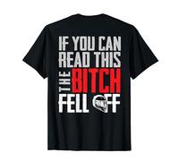 If You Can Read This The Bitch Fell Off Gift For A Biker T-Shirt