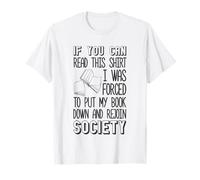 If You Can Read This was Forced Put Book Down Rejoin Society T-Shirt