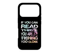 If You Can Read This You Are Fishing Too Close Case for iPhone 17 Pro