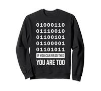 If You Can Read This, you are too - Binary Freak Design Sweatshirt