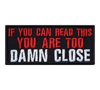 IF You CAN Read This You are Too Damn Close - Embroidered Iron on Word Patches for Motorcycle Bikers Riders | Sew on Slogan Letter Applique Patches forfor All Fabrics | 90X40 mm